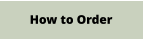 How to Order