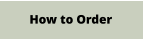 How to Order
